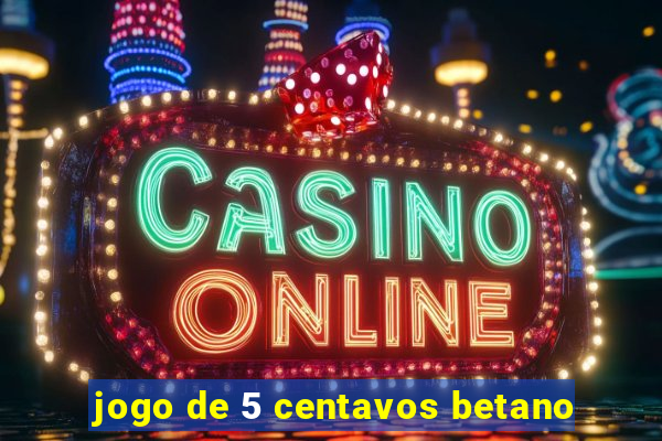 jogo de 5 centavos betano